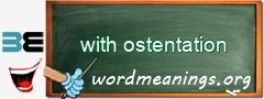 WordMeaning blackboard for with ostentation